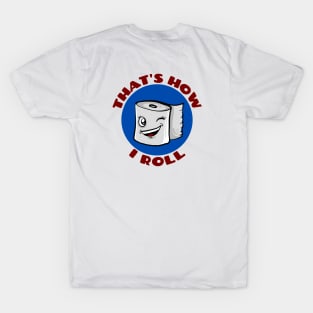 That's How I Roll | Cute Toilet Paper Pun T-Shirt